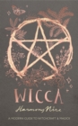 Image for Wicca  : a modern guide to witchcraft &amp; magick