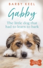 Image for Gabby  : the little dog that had to learn to bark