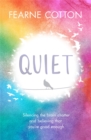 Image for Quiet  : silencing the brain chatter and believing that you're good enough