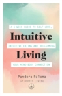 Image for Intuitive living  : a 6-week guide to self-love, intuitive eating and reclaiming your mind-body connection