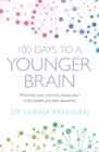 Image for 100 days to a younger brain  : maximise your memory, boost your brain health and defy dementia