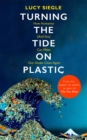 Image for Turning the tide on plastic  : how humanity (and you) can make our globe clean again