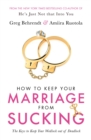 Image for How to keep your marriage from sucking: the keys to keep your wedlock out of deadlock