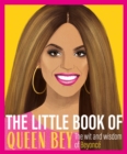 Image for The little book of Queen Bey  : the wit and wisdom of Beyoncâe