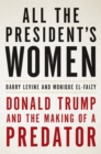 Image for All the president&#39;s women  : Donald Trump and the making of a predator