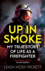 Image for Up in smoke  : my true story of life as a firefighter