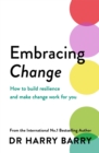 Image for Embracing change  : how to build resilience and make change work for you