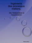 Image for Ingenierie Des Processus Metiers, De L&#39;elaboration a L&#39;exploitation