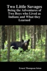 Image for Two Little Savages: Being the Adventures of Two Boys Who Lived as Indians and What They Learned