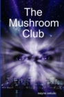 Image for The Mushroom Club