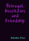 Image for Betrayal, Deceit, Lies and Friendship