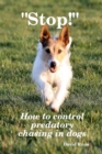 Image for &quot;Stop!&quot; How to control predatory chasing in dogs