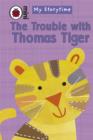 Image for My Storytime: The Trouble with Thomas Tiger