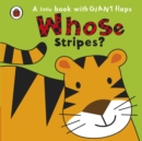 Image for Whose stripes?  : a little book with giant flaps