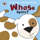 Image for Whose spots?  : a little book with giant flaps