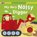 Image for My very noisy digger : A Ladybird Sound Book