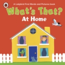 Image for What&#39;s That? At Home a Ladybird First Words and Pictures Book