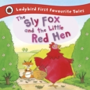 Image for The Sly Fox and the Little Red Hen: Ladybird First Favourite Tales