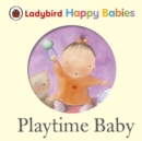 Image for Ladybird Happy Babies: Playtime Baby