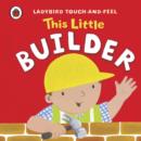 Image for This Little Builder: Ladybird Touch and Feel