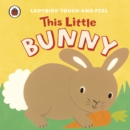 Image for This Little Bunny: Ladybird Touch and Feel