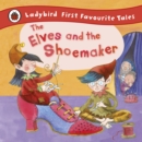 Image for The Elves and the Shoemaker: Ladybird First Favourite Tales