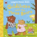 Image for Goldilocks and the three bears: based on a traditional folk tale