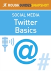 Image for Rough Guide Snapshot to Social Media: Twitter Basics