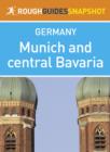 Image for Munich and central Bavaria Rough Guides Snapshot Germany (includes day-trips from Munich, Oktoberfest information, Ingolstadt, Neuburg an der Donau, Eichst tt, Augsburg and Landsberg am Lech)