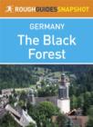 Image for Black Forest Rough Guides Snapshot Germany (includes Baden-Baden, Bad Wildbad, Freudenstadt, The Kinzig and Gutach valleys, Schiltach, Triberg, Freiburg, Todtnau, Titisee, Feldberg, Schluchsee, St Blasien, Todtmoos, Badenweiler).