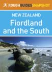 Image for Fiordland and the south Rough Guides Snapshot New Zealand (includes the Otago Peninsula, Dunedin and Milford Sound)