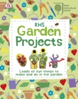 Image for RHS garden projects  : loads of fun things to make and do in the garden