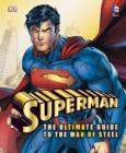 Image for Superman the Ultimate Guide to the Man of Steel