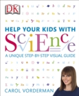 Image for Help your kids with science: a unique step-by-step visual guide