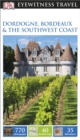 Image for DK Eyewitness Travel Guide: Dordogne, Bordeaux &amp; the Southwest Coast