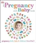 Image for The pregnancy and baby book.