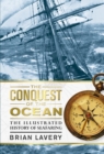 Image for The conquest of the ocean: the illustrated history of seafaring