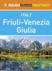 Image for Friuli-Venezia Giulia Rough Guides Snapshot Italy (includes Trieste, Aquileia, Grado, Gorizia, Udine and Cividale del Friuli)