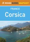 Image for Corsica Rough Guides Snapshot France (includes Bastia, le Rousse, Calvi, Ajaccio, Bonifacio and Corte).