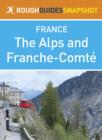 Image for Alps and Franche-Comt Rough Guides Snapshot France (includes Grenoble, Chamb ry, Trois Vall es, Annecy, Mont Blanc, Chamonix, Lake Geneva and Besan on).
