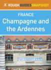Image for Champagne and the Ardennes Rough Guides Snapshot France (includes Reims, pernay, Troyes, the Plateau de Langres and the Ardennes).