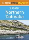 Image for Northern Dalmatia Rough Guides Snapshot Croatia (includes Zadar, Nin, the Zadar archipelago, Murter, the Kornati islands, ibenik and Krka National Park)