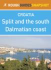 Image for Split and the south Dalmatian coast Rough Guides Snapshot Croatia (includes Trogir, the Cetina gorge, the Makarska Riviera, Mount Biokovo and the Neretva delta)