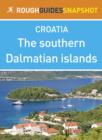Image for southern Dalmatian islands Rough Guides Snapshot Croatia (includes olta, Brac, Hvar, Vis, Korcula, Lastovo and the Pelje ac peninsula)