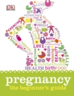 Image for Pregnancy  : the beginner&#39;s guide