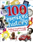 Image for 100 inventions that made history  : brilliant breakthroughs that shaped our world
