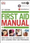 Image for First aid manual  : the authorised manual of St John Ambulance, St Andrews First Aid and the British Red Cross
