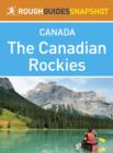 Image for Canadian Rockies Rough Guides Snapshot Canada (includes Banff, Jasper, Mount Robson, Yoho, Kootenay and Waterton Lakes national parks, plus Columbia Valley, Kananaskis Country and the Icefields Parkway).