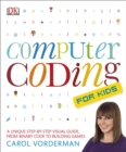 Image for Computer coding for kids  : a unique step-by-step visual guide, from binary code to building games