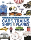 Image for Cars, trains, ships & planes  : a visual encyclopedia of every vehicle